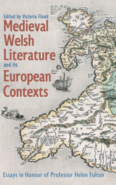 Medieval Welsh Literature and its European Contexts: Essays in Honour of Professor Helen Fulton