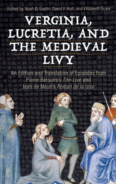 Verginia, Lucretia, and the Medieval Livy: An Edition and Translation of Episodes from Pierre Bersuire's