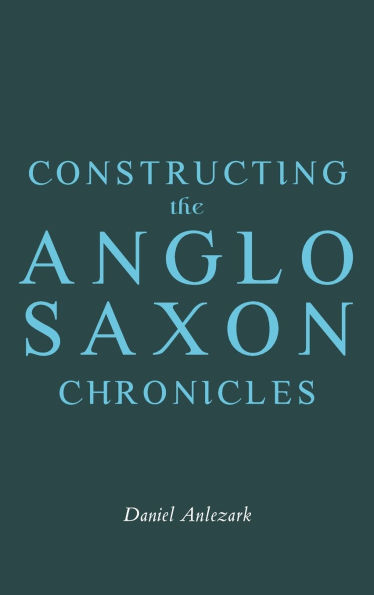 Constructing the Anglo-Saxon Chronicles