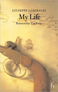 Title: My Life, Author: Giuseppe Garibaldi