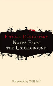 Title: Notes from the Underground, Author: Fyodor Dostoevsky