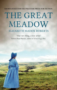 Title: The Great Meadow, Author: Elizabeth Madox Roberts