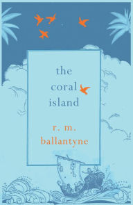 Title: The Coral Island, Author: R. M. Ballantyne