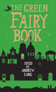 Title: The Green Fairy Book, Author: Andrew Lang