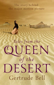Title: Tales from the Queen of the Desert, Author: Gertrude Bell
