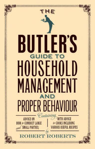 The Butler's Guide to Household Management and Proper Behaviour