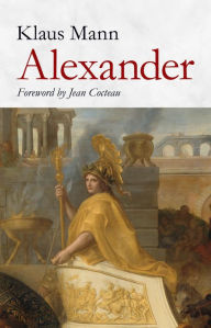 Title: Alexander: A Novel of Utopia, Author: Klaus Mann