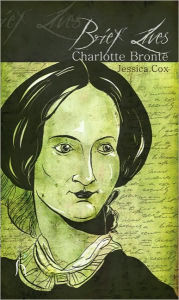 Title: Brief Lives: Charlotte Bronte, Author: Jessica Cox