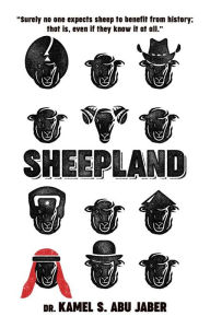 Title: Sheepland: A Portrait of the Life of Sheep, Author: Kamel S Abu Jaber PhD