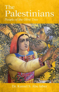 Title: The Palestinians: People of the Olive Tree, Author: Kamel S. Abu Jaber