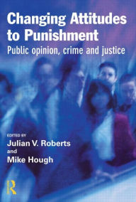 Title: Changing Attitudes to Punishment, Author: Julian Roberts