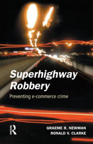 Title: Superhighway Robbery, Author: Graeme R. Newman