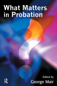 Title: What Matters in Probation, Author: George Mair