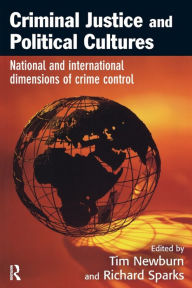 Title: Criminal Justice and Political Cultures / Edition 1, Author: Tim Newburn