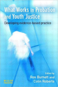 Title: What Works in Probation and Youth Justice, Author: Ros Burnett