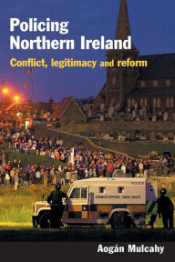Title: Policing Northern Ireland, Author: Aogan Mulcahy