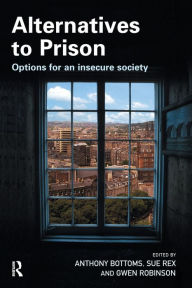 Title: Alternatives to Prison / Edition 1, Author: Anthony Bottoms