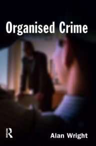 Title: Organised Crime / Edition 1, Author: Alan Wright