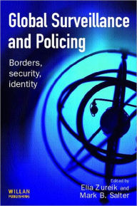Title: Global Surveillance and Policing / Edition 1, Author: Elia Zureik