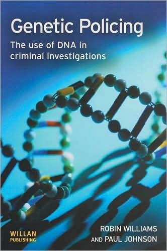 Genetic Policing: The Uses of DNA in Police Investigations