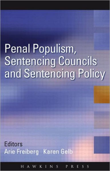 Penal Populism, Sentencing Councils and Sentencing Policy / Edition 1