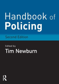 Title: Handbook of Policing / Edition 2, Author: Tim Newburn