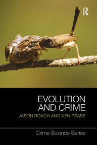 Title: Evolution and Crime / Edition 1, Author: Jason Roach