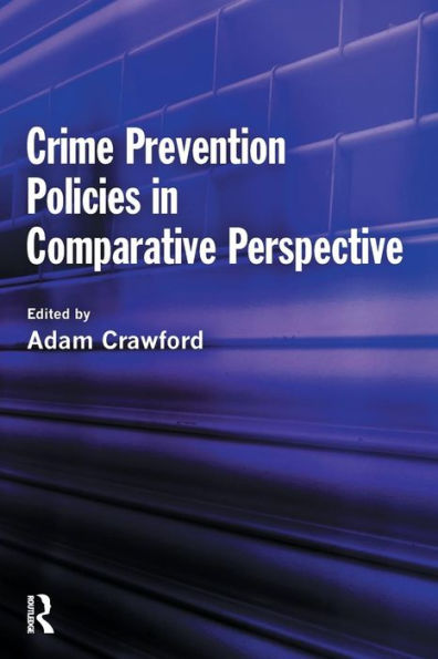 Crime Prevention Policies in Comparative Perspective / Edition 1