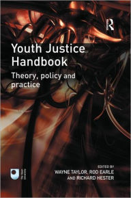 Title: Youth Justice Handbook: Theory, Policy and Practice / Edition 1, Author: Wayne Taylor