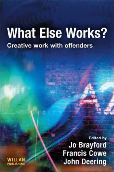 What Else Works?: Creative Work with Offenders