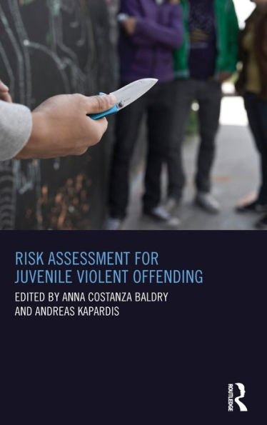 Risk Assessment for Juvenile Violent Offending / Edition 1