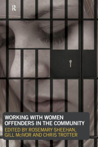 Title: Working with Women Offenders in the Community, Author: Rosemary Sheehan