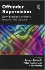 Offender Supervision: New Directions in Theory, Research and Practice / Edition 1