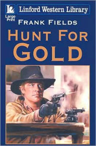 Title: Hunt for Gold, Author: Frank Fields