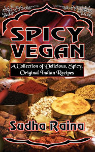 Title: Spicy Vegan, Author: Sudha Raina