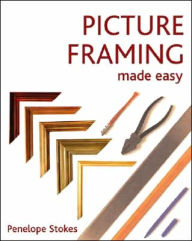 Title: Picture Framing Made Easy, Author: Penelope Stokes