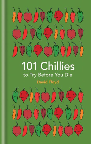 101 Chillies to Try Before You Die