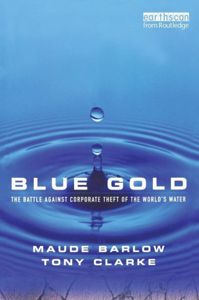Blue Gold: The Battle Against Corporate Theft of the World's Water