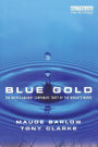 Blue Gold: The Battle Against Corporate Theft of the World's Water