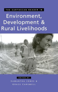 Title: The Earthscan Reader in Environment Development and Rural Livelihoods, Author: Samantha Jones