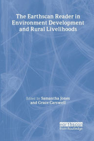 Title: The Earthscan Reader in Environment Development and Rural Livelihoods / Edition 1, Author: Samantha Jones