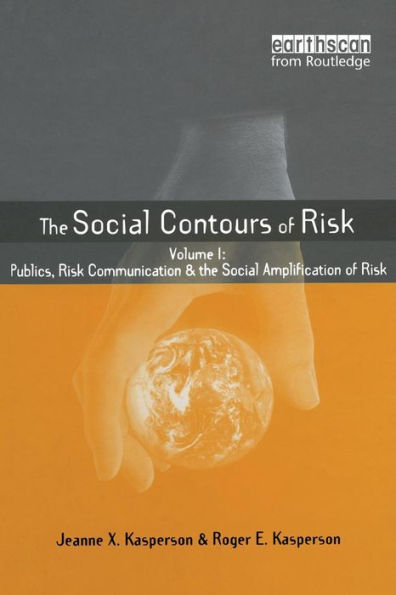 Social Contours of Risk: Volume I: Publics, Risk Communication and the Social / Edition 1