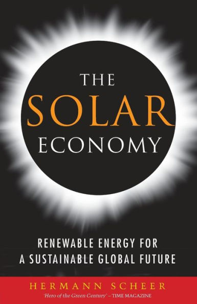 The Solar Economy: Renewable Energy for a Sustainable Global Future / Edition 1