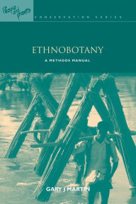 Title: Ethnobotany: A Methods Manual / Edition 1, Author: Gary J. Martin