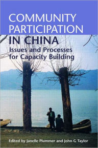 Title: Community Participation in China: Issues and Processes for Capacity Building / Edition 1, Author: Janelle Plummer