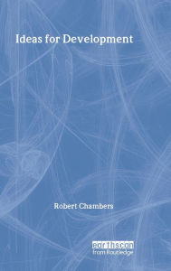 Title: Ideas for Development / Edition 1, Author: Robert Chambers