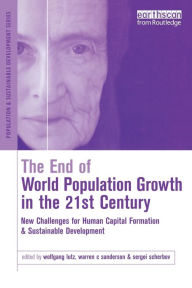 Title: The End of World Population Growth in the 21st Century: New Challenges for Human Capital Formation and Sustainable Development, Author: Warren C. Sanderson