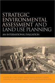 Title: Strategic Environmental Assessment and Land Use Planning: An International Evaluation / Edition 1, Author: Carys Jones