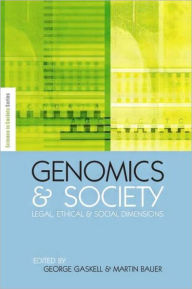 Title: Genomics and Society: Legal, Ethical and Social Dimensions, Author: George Gaskell