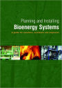 Planning and Installing Bioenergy Systems: A Guide for Installers, Architects and Engineers / Edition 1